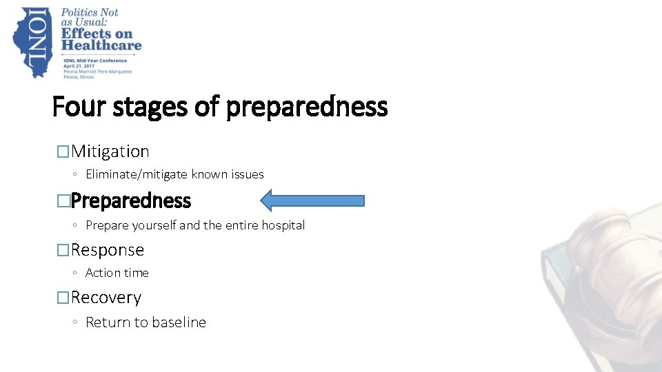 Four stages of preparedness �Mitigation ◦ Eliminate/mitigate known issues �Preparedness ◦ Prepare yourself and