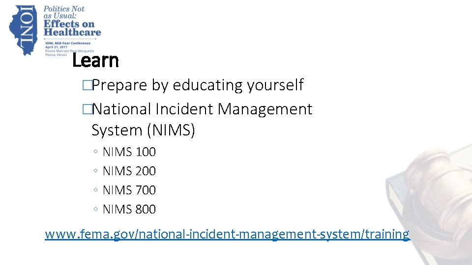 Learn �Prepare by educating yourself �National Incident Management System (NIMS) ◦ ◦ NIMS 100