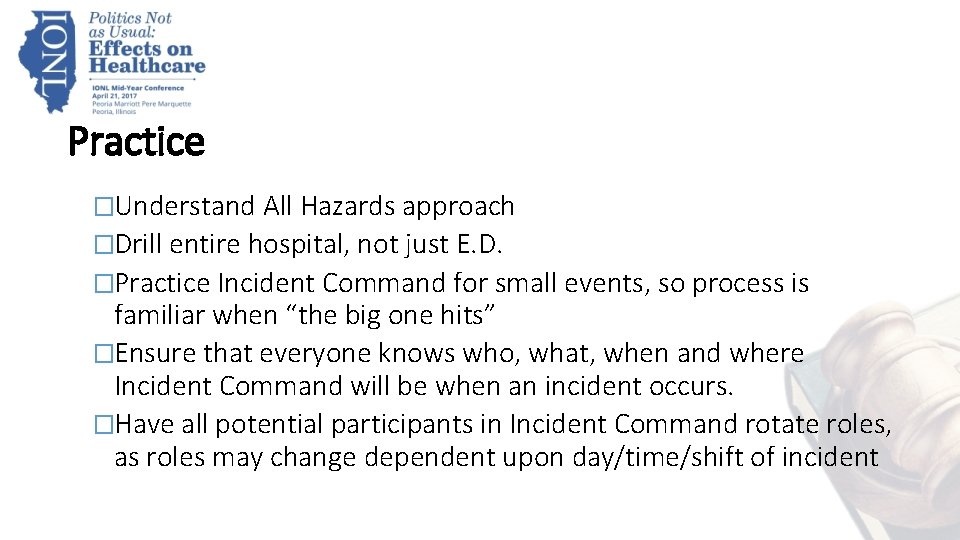 Practice �Understand All Hazards approach �Drill entire hospital, not just E. D. �Practice Incident