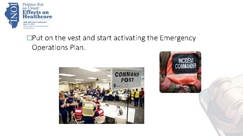 �Put on the vest and start activating the Emergency Operations Plan. 