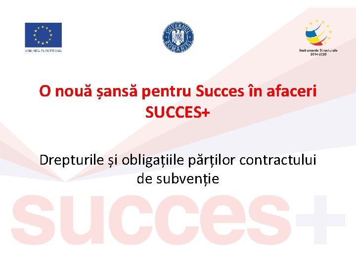 O nouă șansă pentru Succes în afaceri SUCCES+ Drepturile și obligațiile părților contractului de