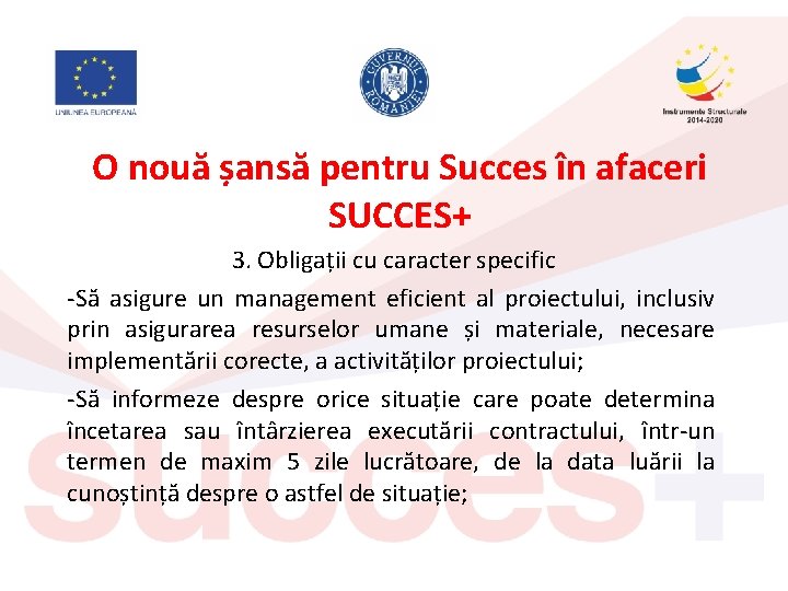 O nouă șansă pentru Succes în afaceri SUCCES+ 3. Obligații cu caracter specific -Să