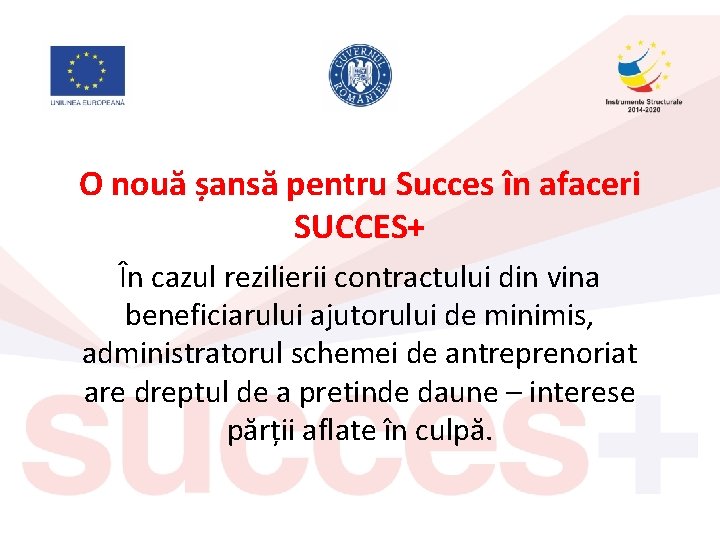 O nouă șansă pentru Succes în afaceri SUCCES+ În cazul rezilierii contractului din vina