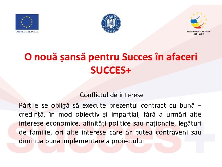 O nouă șansă pentru Succes în afaceri SUCCES+ Conflictul de interese Părțile se obligă