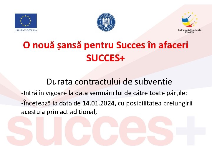 O nouă șansă pentru Succes în afaceri SUCCES+ Durata contractului de subvenție -Intră în