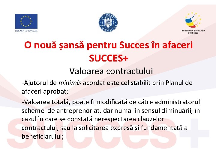 O nouă șansă pentru Succes în afaceri SUCCES+ Valoarea contractului -Ajutorul de minimis acordat