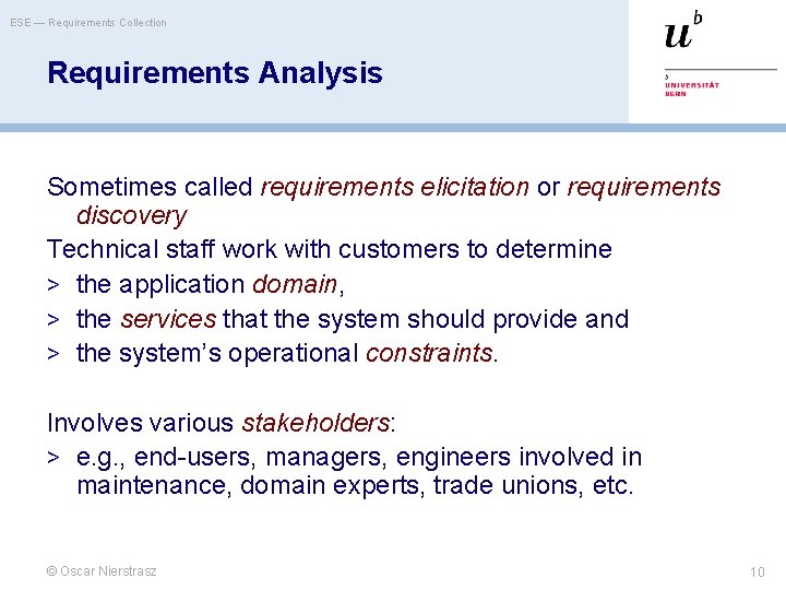 ESE — Requirements Collection Requirements Analysis Sometimes called requirements elicitation or requirements discovery Technical