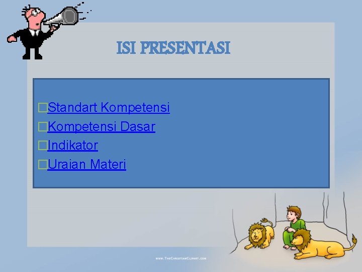 ISI PRESENTASI �Standart Kompetensi �Kompetensi Dasar �Indikator �Uraian Materi ISI PRESENTASI �Standart Kompetensi �Kompetensi Dasar �Indikator �Uraian Materi