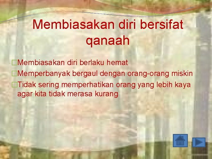 Membiasakan diri bersifat qanaah �Membiasakan diri berlaku hemat �Memperbanyak bergaul dengan orang-orang miskin �Tidak Membiasakan diri bersifat qanaah �Membiasakan diri berlaku hemat �Memperbanyak bergaul dengan orang-orang miskin �Tidak