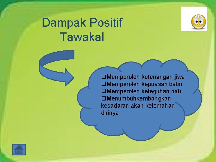 Dampak Positif Tawakal q. Memperoleh ketenangan jiwa q. Memperoleh kepuasan batin q. Memperoleh keteguhan Dampak Positif Tawakal q. Memperoleh ketenangan jiwa q. Memperoleh kepuasan batin q. Memperoleh keteguhan
