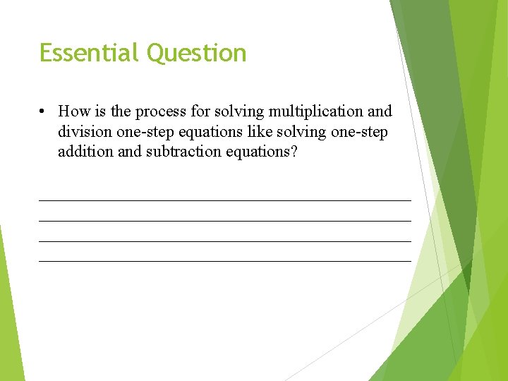 Essential Question • How is the process for solving multiplication and division one-step equations