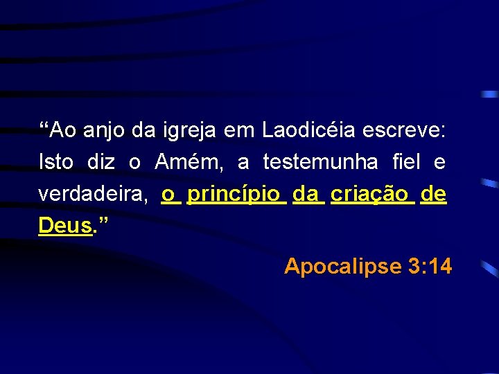 “Ao anjo da igreja em Laodicéia escreve: Isto diz o Amém, a testemunha fiel