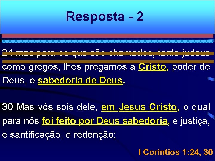 Resposta - 2 24 mas para os que são chamados, tanto judeus como gregos,