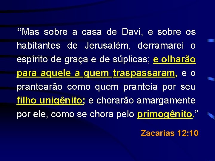 “Mas sobre a casa de Davi, e sobre os habitantes de Jerusalém, derramarei o