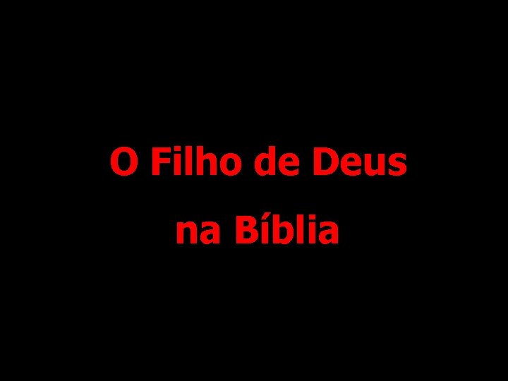 O Filho de Deus na Bíblia 