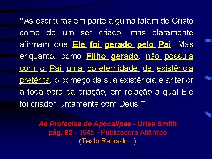 “As escrituras em parte alguma falam de Cristo como de um ser criado, mas