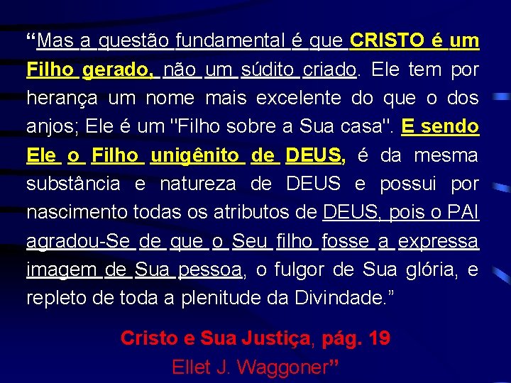 “Mas a questão fundamental é que CRISTO é um Filho gerado, não um súdito