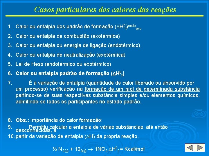 Casos particulares dos calores das reações 1. Calor ou entalpia dos padrão de formação