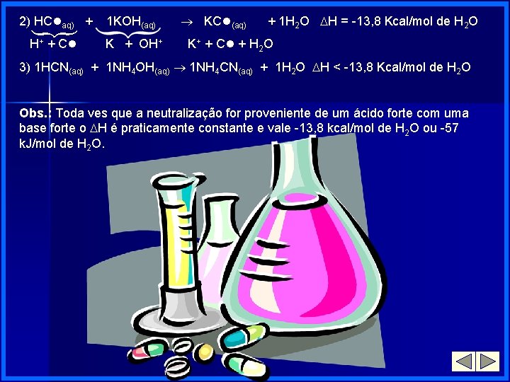 2) HC aq) + 1 KOH(aq) H+ + C K + OH+ KC (aq)