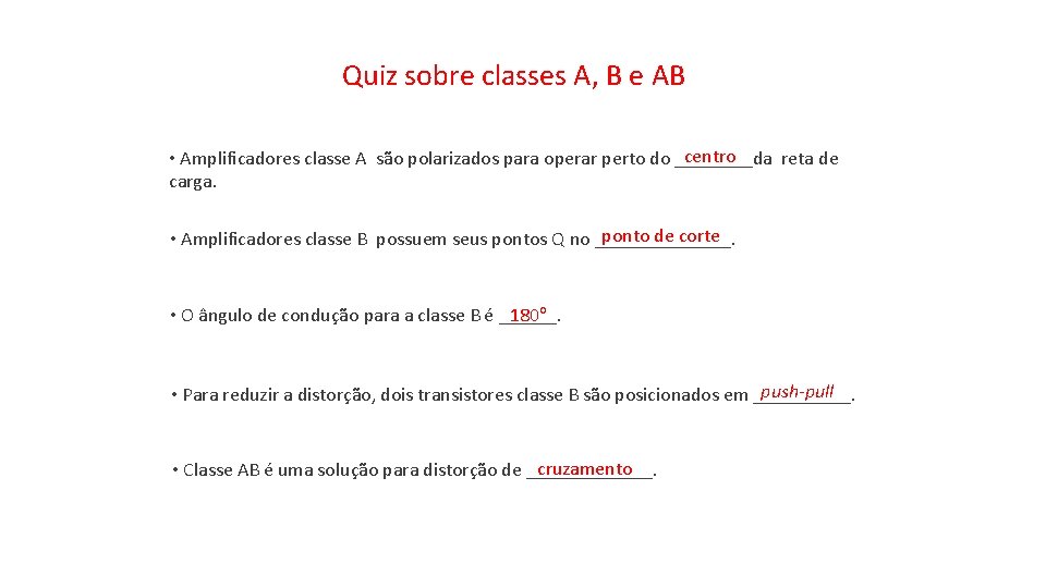 Quiz sobre classes A, B e AB centro • Amplificadores classe A são polarizados