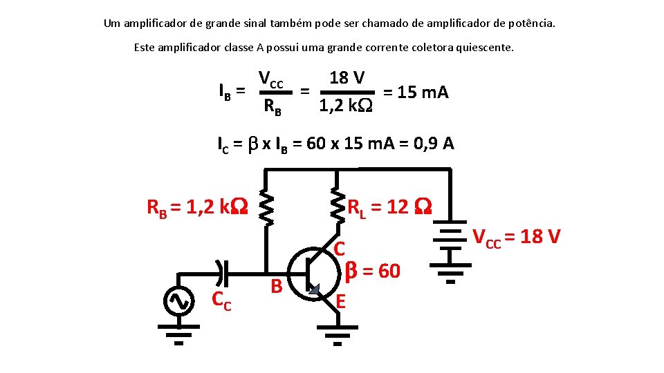 Um amplificador de grande sinal também pode ser chamado de amplificador de potência. Este