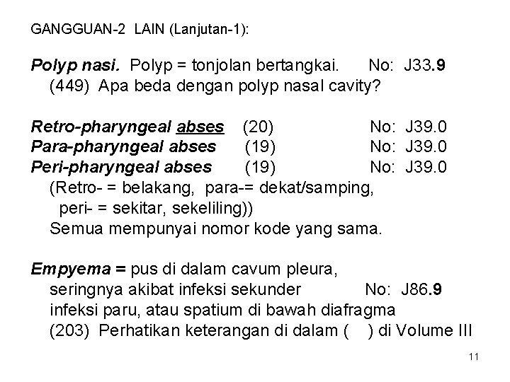 GANGGUAN-2 LAIN (Lanjutan-1): Polyp nasi. Polyp = tonjolan bertangkai. No: J 33. 9 (449)