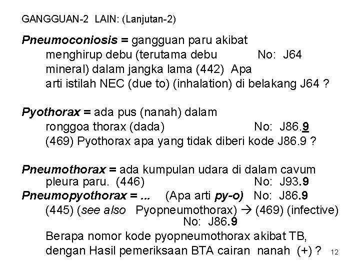 GANGGUAN-2 LAIN: (Lanjutan-2) Pneumoconiosis = gangguan paru akibat menghirup debu (terutama debu No: J