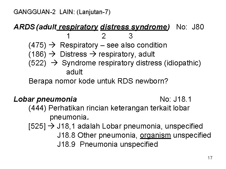 GANGGUAN-2 LAIN: (Lanjutan-7) ARDS (adult respiratory distress syndrome) No: J 80 1 2 3