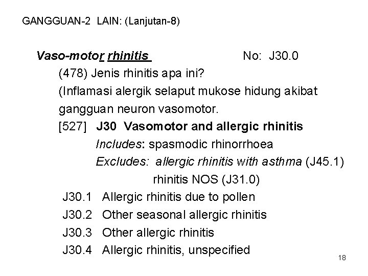 GANGGUAN-2 LAIN: (Lanjutan-8) Vaso-motor rhinitis No: J 30. 0 (478) Jenis rhinitis apa ini?