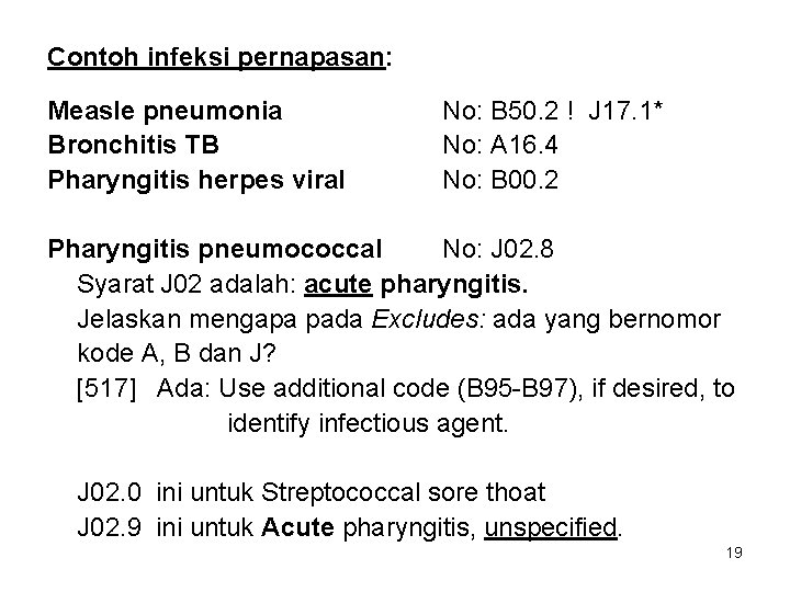 Contoh infeksi pernapasan: Measle pneumonia Bronchitis TB Pharyngitis herpes viral No: B 50. 2