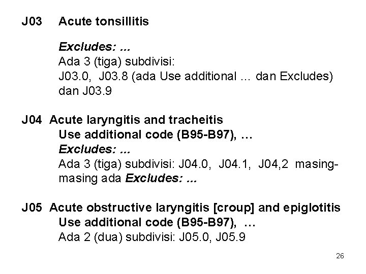 J 03 Acute tonsillitis Excludes: … Ada 3 (tiga) subdivisi: J 03. 0, J