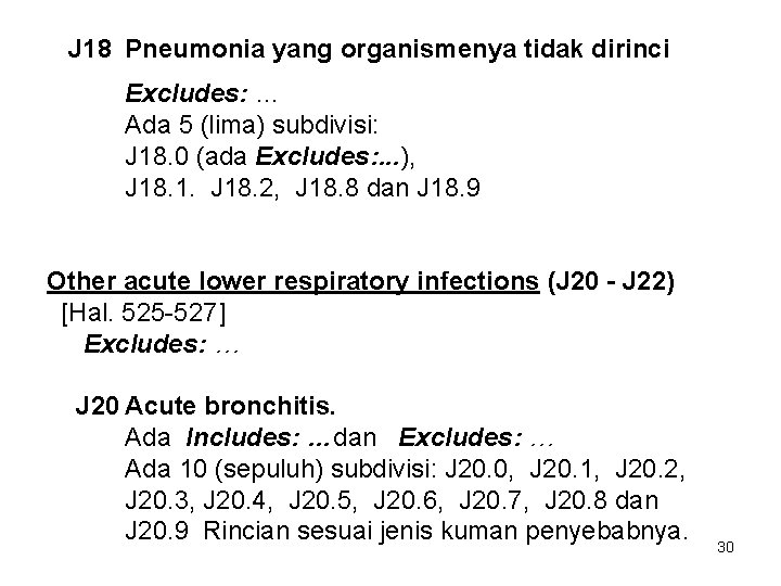 J 18 Pneumonia yang organismenya tidak dirinci Excludes: … Ada 5 (lima) subdivisi: J