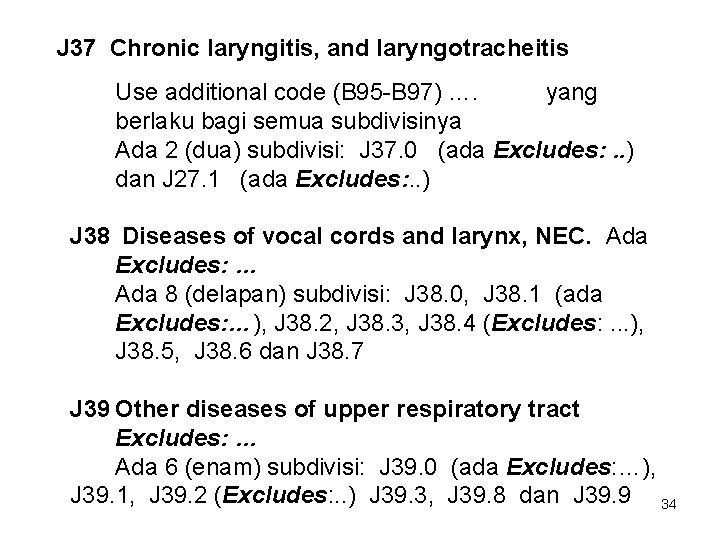  J 37 Chronic laryngitis, and laryngotracheitis Use additional code (B 95 -B 97)