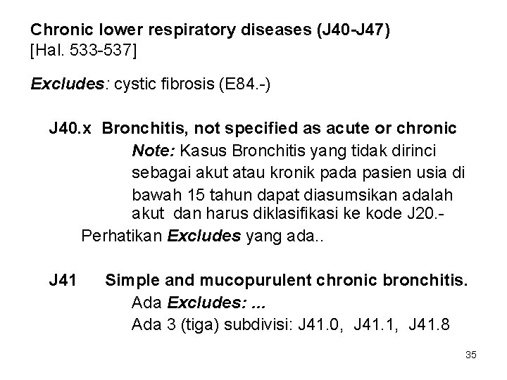 Chronic lower respiratory diseases (J 40 -J 47) [Hal. 533 -537] Excludes: cystic fibrosis