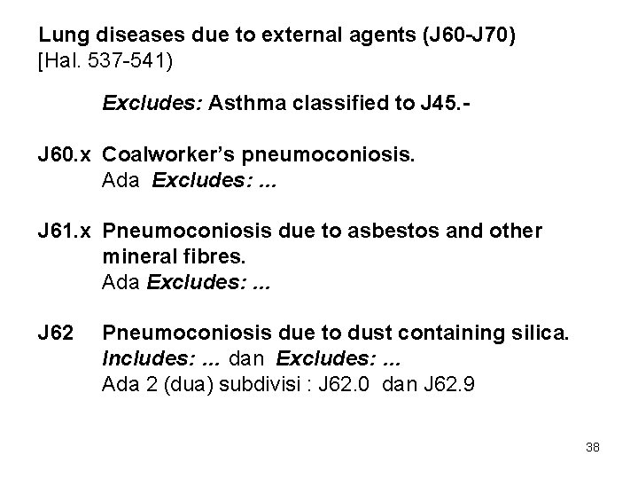 Lung diseases due to external agents (J 60 -J 70) [Hal. 537 -541) Excludes: