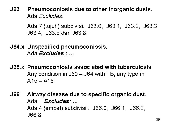 J 63 Pneumoconiosis due to other inorganic dusts. Ada Excludes: Ada 7 (tujuh) subdivisi: