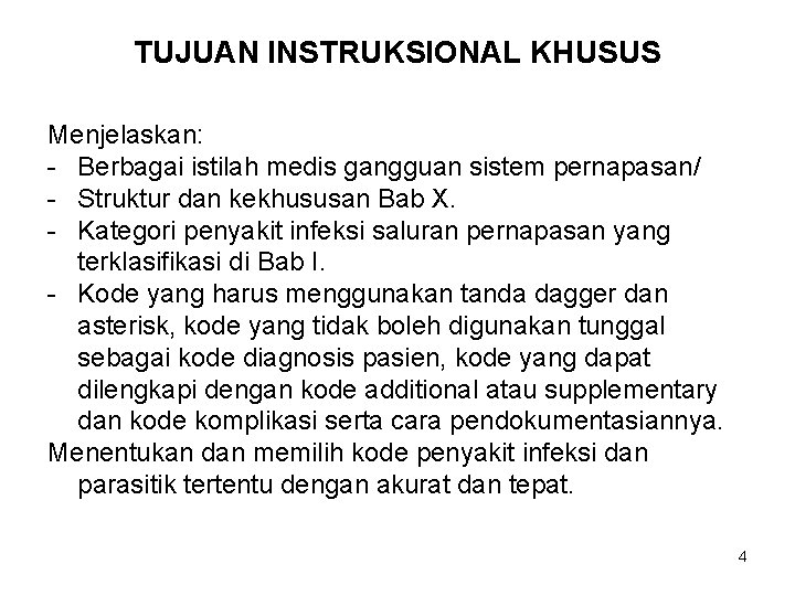 TUJUAN INSTRUKSIONAL KHUSUS Menjelaskan: - Berbagai istilah medis gangguan sistem pernapasan/ - Struktur dan