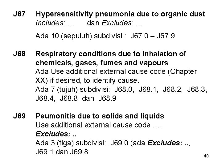 J 67 Hypersensitivity pneumonia due to organic dust Includes: … dan Excludes: … Ada