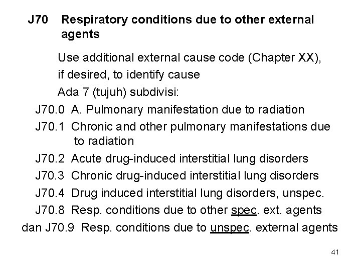 J 70 Respiratory conditions due to other external agents Use additional external cause code