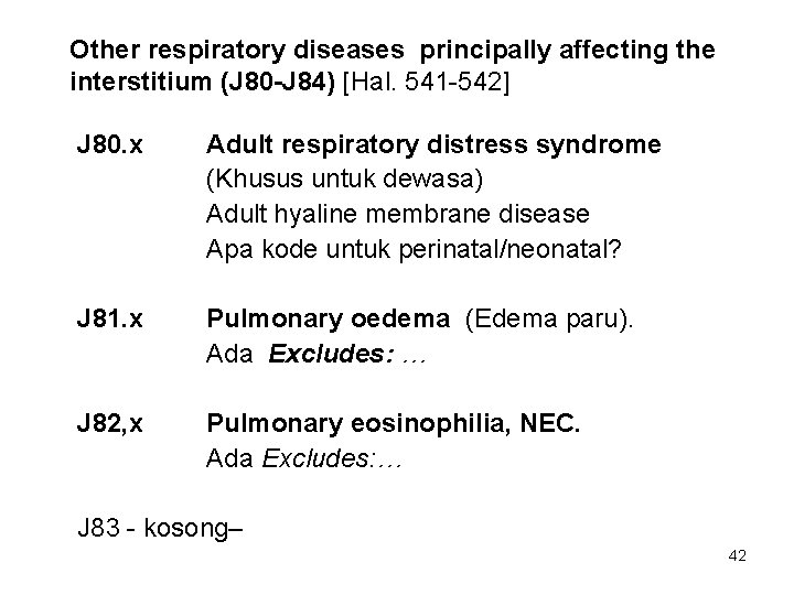 Other respiratory diseases principally affecting the interstitium (J 80 -J 84) [Hal. 541 -542]