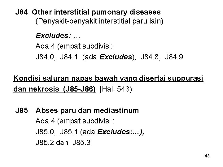 J 84 Other interstitial pumonary diseases (Penyakit-penyakit interstitial paru lain) Excludes: … Ada 4