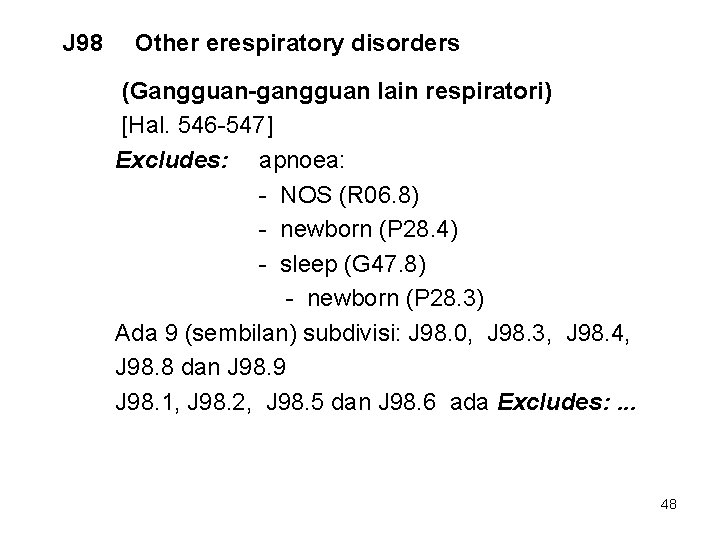J 98 Other erespiratory disorders (Gangguan-gangguan lain respiratori) [Hal. 546 -547] Excludes: apnoea: -