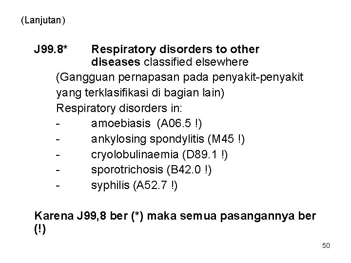 (Lanjutan) J 99. 8* Respiratory disorders to other diseases classified elsewhere (Gangguan pernapasan pada