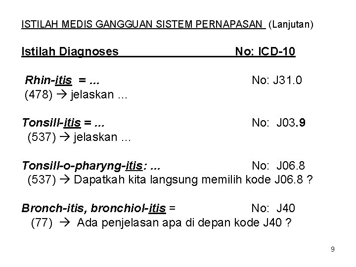 ISTILAH MEDIS GANGGUAN SISTEM PERNAPASAN (Lanjutan) Istilah Diagnoses No: ICD-10 Rhin-itis = … (478)