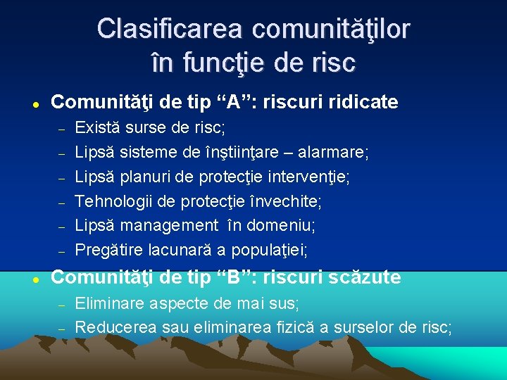 Clasificarea comunităţilor în funcţie de risc Comunităţi de tip “A”: riscuri ridicate Există surse