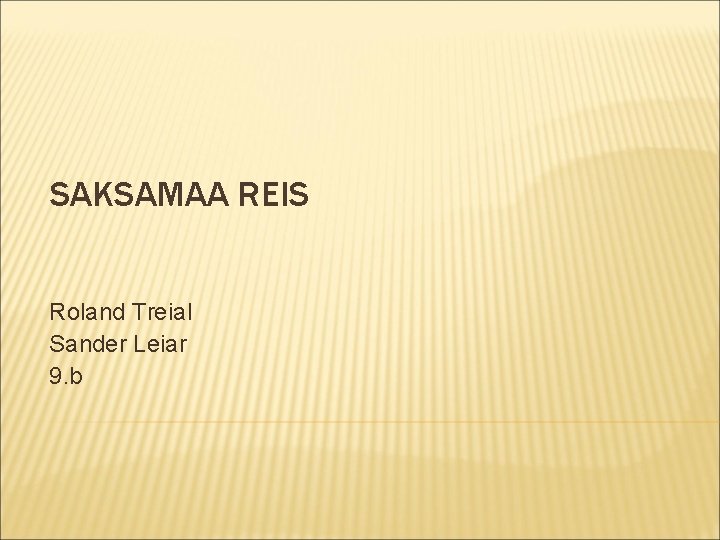 SAKSAMAA REIS Roland Treial Sander Leiar 9. b 