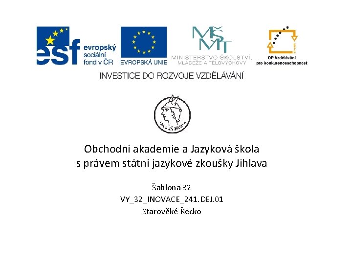 Obchodní akademie a Jazyková škola s právem státní jazykové zkoušky Jihlava Šablona 32 VY_32_INOVACE_241.