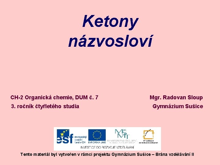 Ketony názvosloví CH-2 Organická chemie, DUM č. 7 3. ročník čtyřletého studia Mgr. Radovan