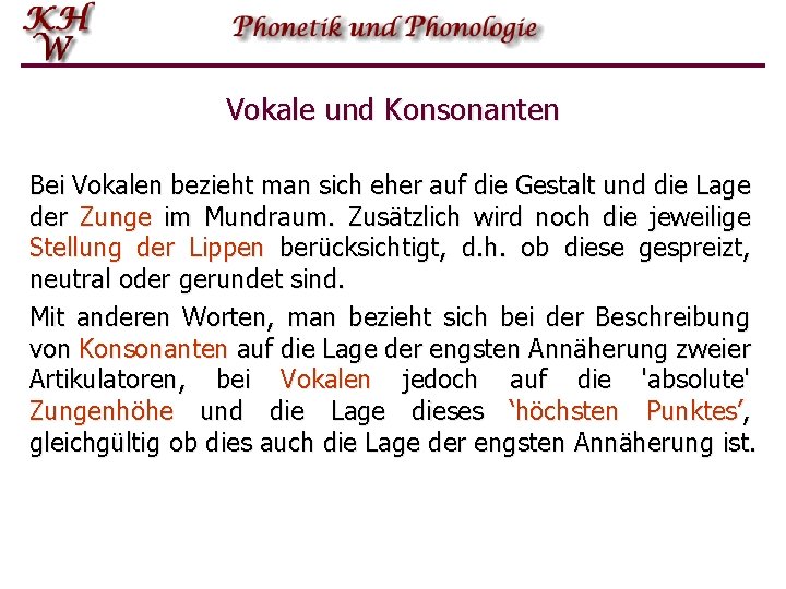 Vokale und Konsonanten Bei Vokalen bezieht man sich eher auf die Gestalt und die