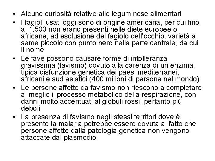  • Alcune curiosità relative alle leguminose alimentari • I fagioli usati oggi sono